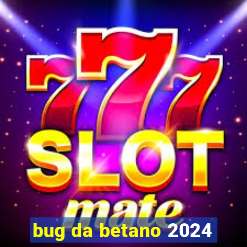 bug da betano 2024